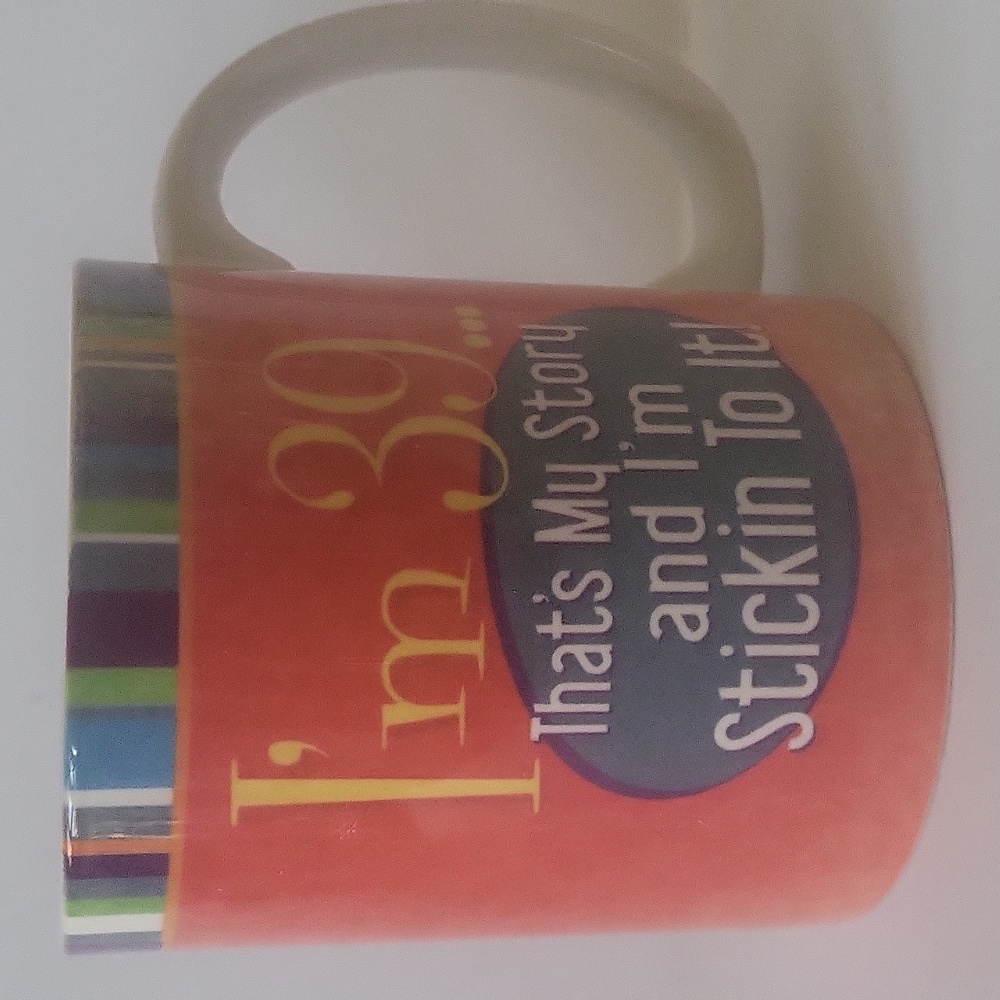 I'm 39...That's My Story And I'm Sticking To It! Russ Berrie Coffee Mug